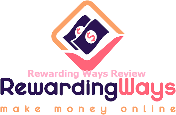 Rewarding Ways Review | Complaints, Legit, Safe, Real Fake